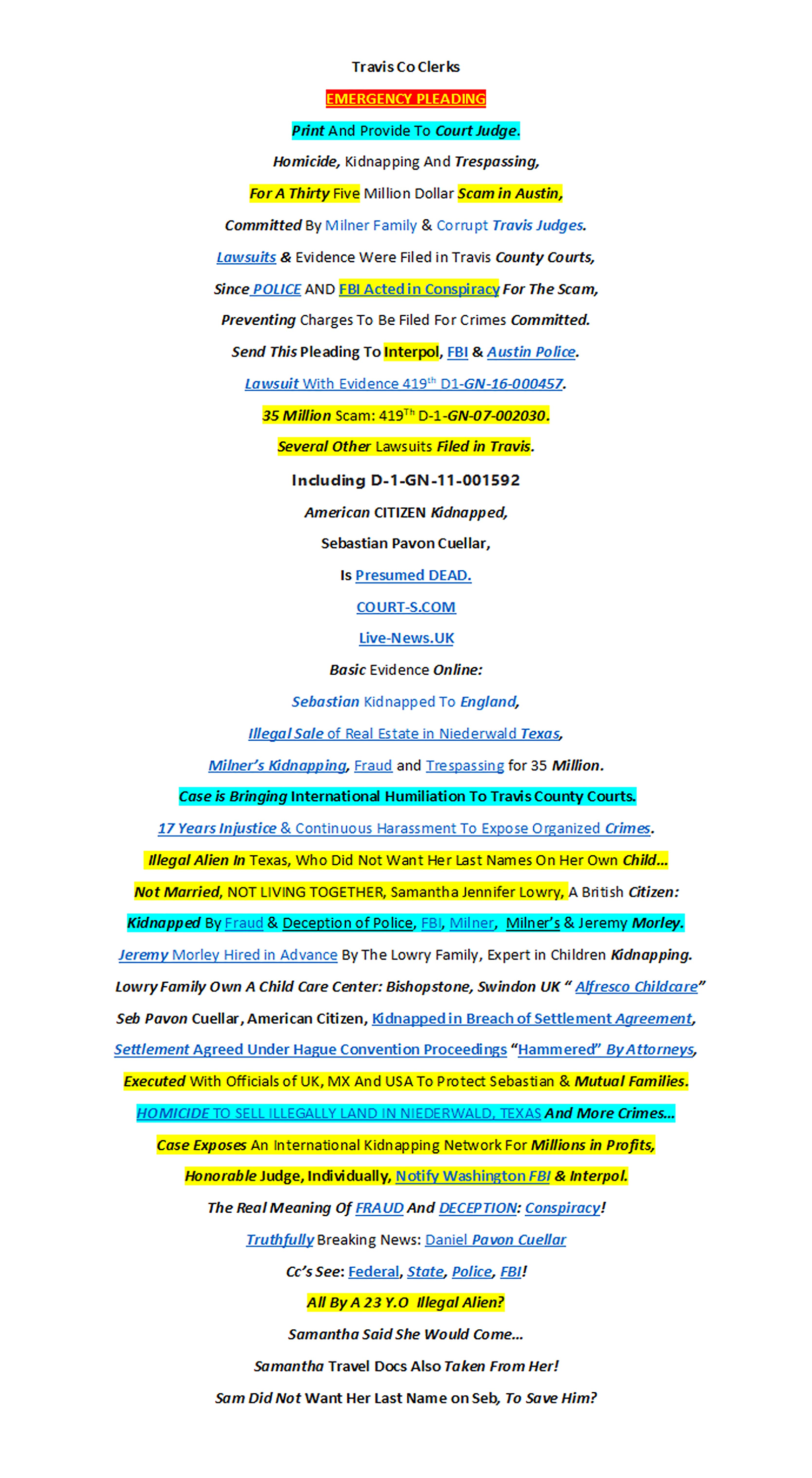 The Following Was Sent To ALL TRAVIS COUNTY COURTS
Nevertheless, The Format Was Lost Upon Publication,
See Below For Links And To Access Evidence.
Also Sent To Interpol, FBI, And Agencies.
Click To See it With Working Links.